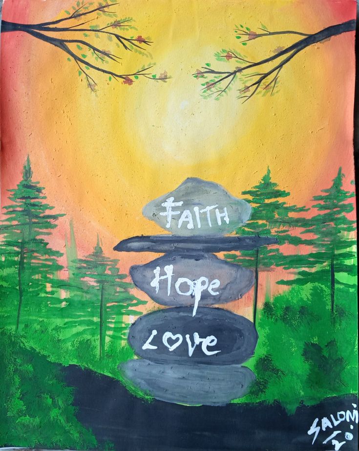 a painting that says faith, hope and love with rocks stacked on each other in the foreground