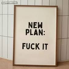 a black and white sign that says new plan fock it on the wall next to a toilet