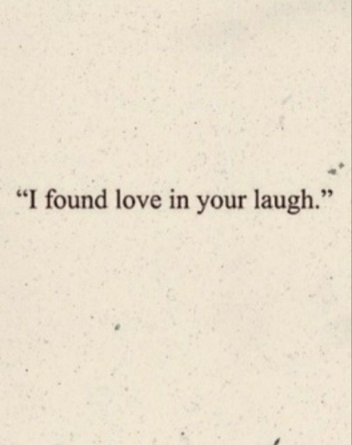 the words i found love in your laugh are shown