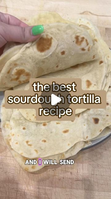 the best sourdoun tortilla recipe and i will send