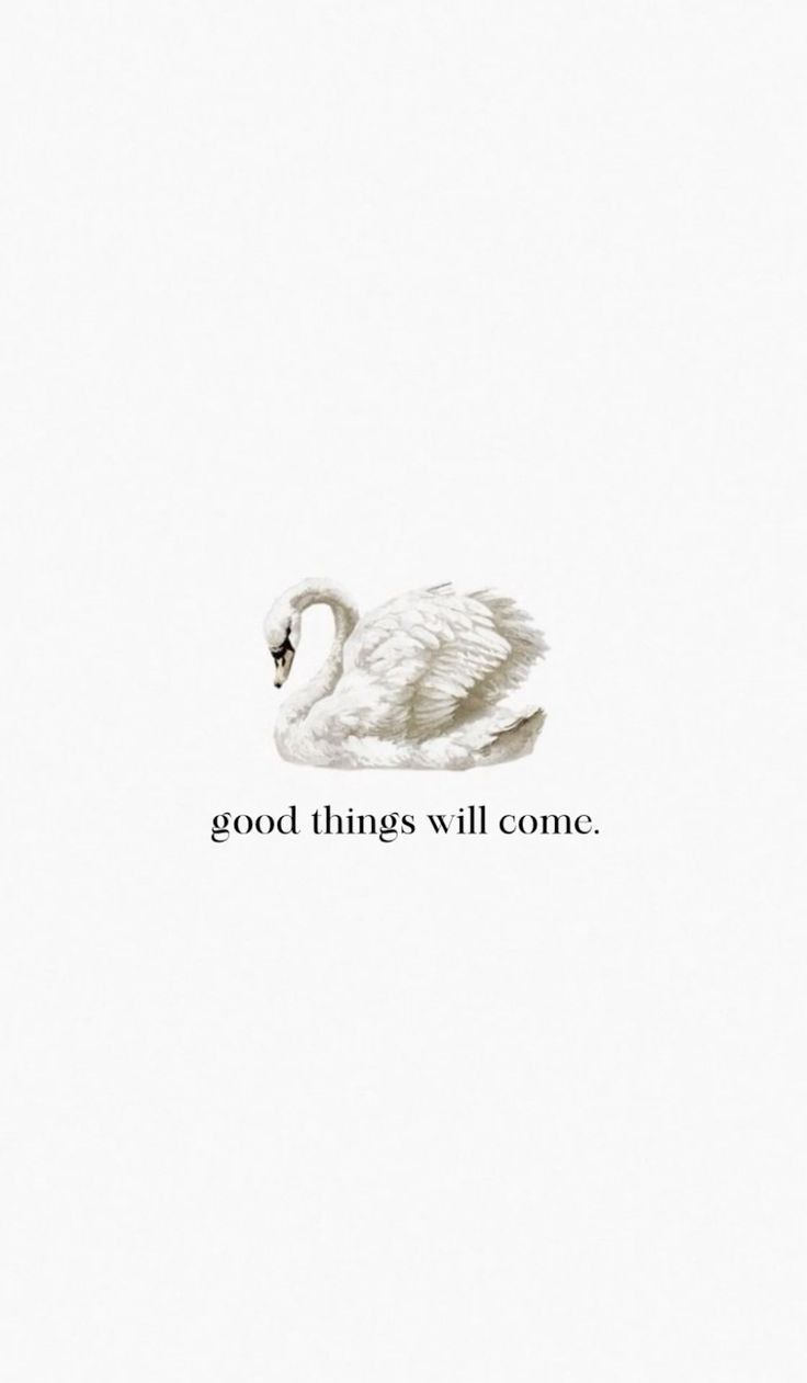 a white swan with the words good things will come