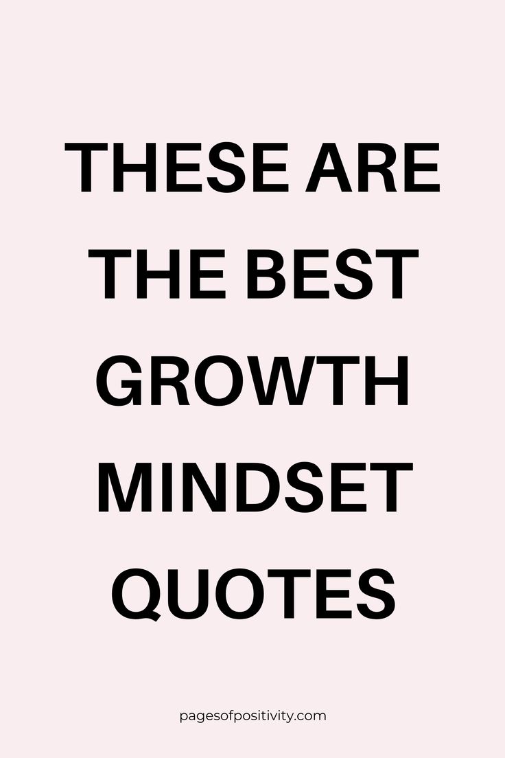 a pin that says in a large font These are the Best Growth Mindset Quotes to Read Idea Quotes Inspirational, Good Behaviour Quotes, Motivational Quotes Wellness, Growth Mindset Sports Quotes, Proud Of Self Quotes, Beautiful Mindset Quotes, Quotes To Live By Inspirational Motivation, Good Vibes Quotes Motivation, March Positive Quotes