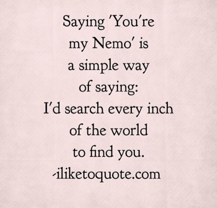 a quote that says saying you're my nemo is a simple way of saying i