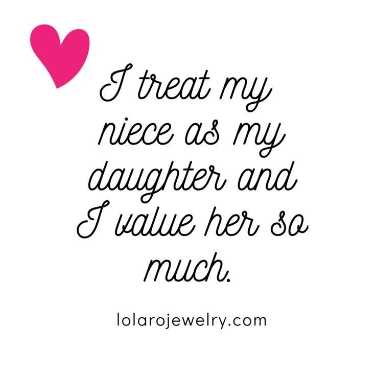 a quote that says i treat my niece as my daughter and i value her so much