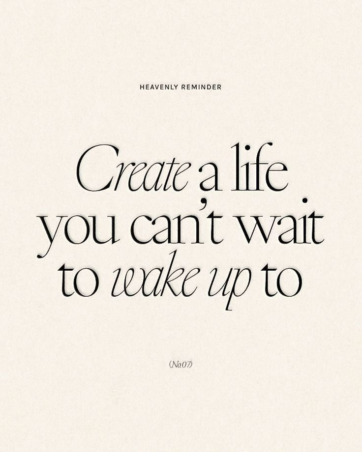 a quote that reads, create a life you can't wait to wake up to