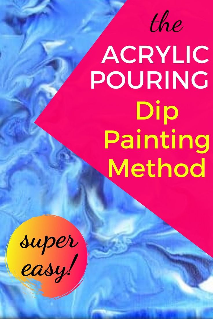 the acrylic pouring dip painting method