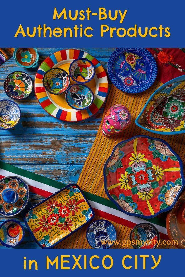 colorful mexican plates and bowls with the words must - buy authentic products in mexico city