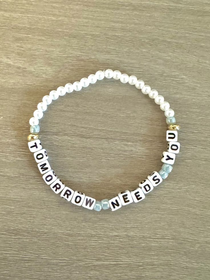 Beaded Letter Word Bracelet "Tomorrow needs you" Handmade with love Great quality and will last long Very positive and supportive + a great gift for anyone!! Meaningful Letter Beads Beaded Bracelet For Everyday, Everyday Meaningful Beaded Bracelets, Everyday Inspirational Bracelets With Letter Beads, Everyday Inspirational Bracelet With Letter Beads, Inspirational Everyday Bracelets With Letter Beads, Inspirational White Friendship Bracelets For Everyday, Inspirational Beaded Bracelets With Letter Print As Gift, Inspirational Everyday Bracelets With Letter Print, Inspirational White Bracelets With Letter Print