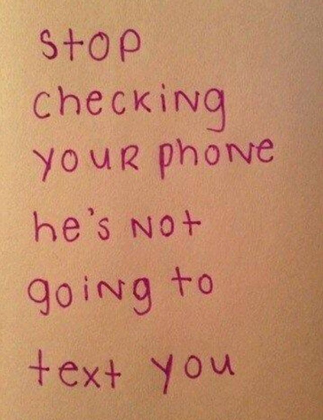 a handwritten note with the words stop checking your phone he's not going to text you