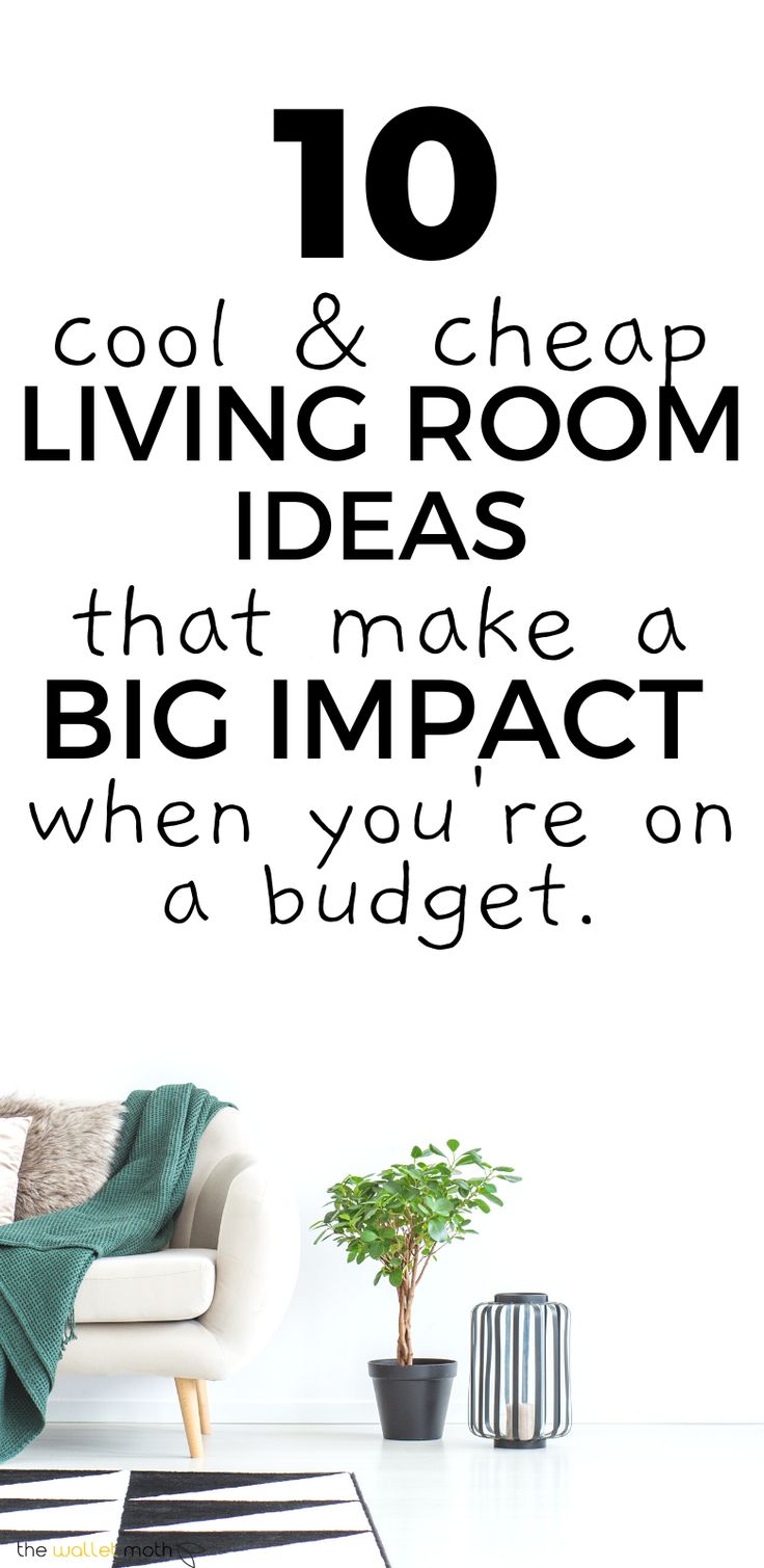 a living room with the words 10 cool and cheap living room ideas that make a big impact when you're on a budget