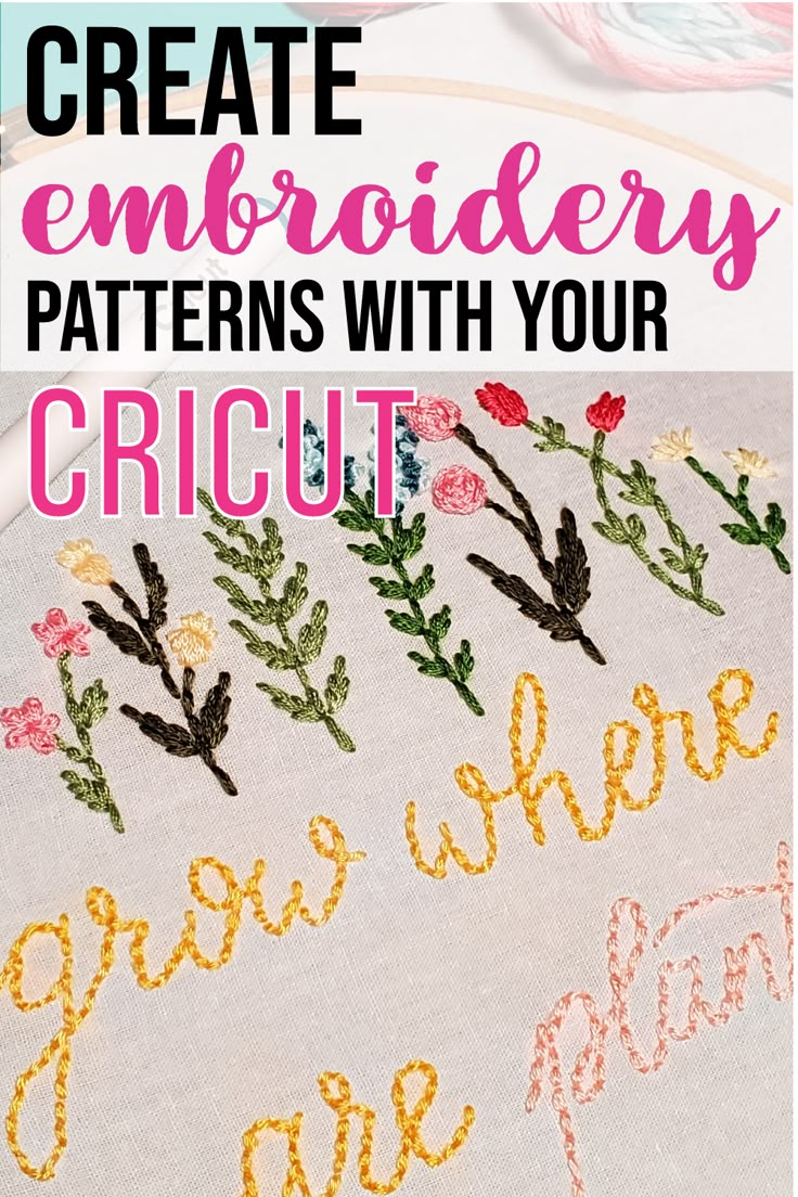 an embroidery project with the words create embroidery patterns with your cricut