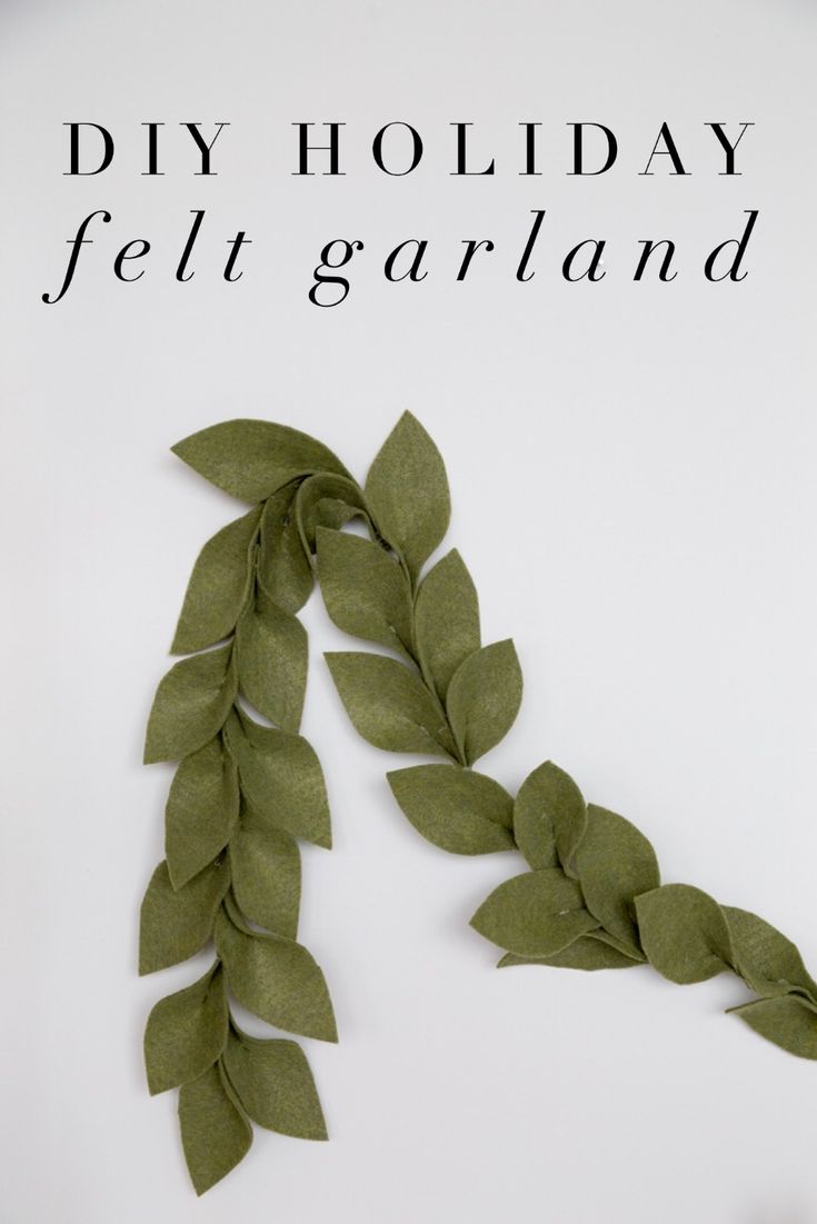 the words diy holiday felt garland are displayed on a white background with green leaves