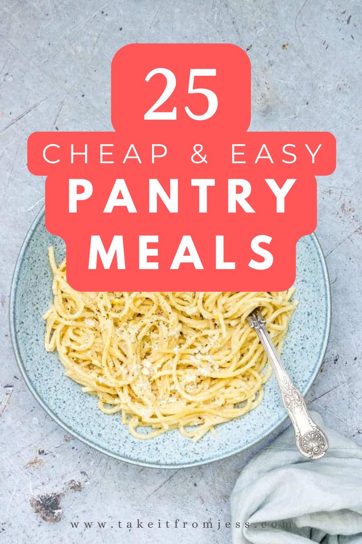 a plate of pasta with the words 25 cheap and easy pantry meals on top of it