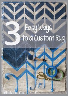 the cover of three easy ways to a custom rug with scissors and tape on it