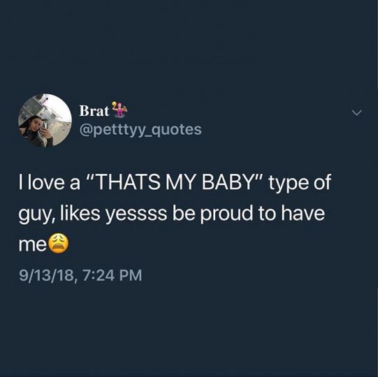 a tweet that says i love a thats my baby type of guy, likes mess be proud to have me