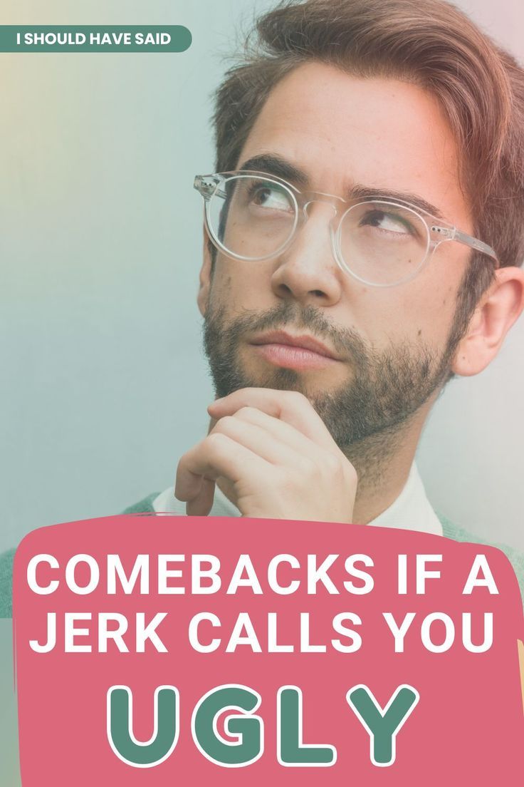 a man wearing glasses with the words, come back if a jerk calls you ugly