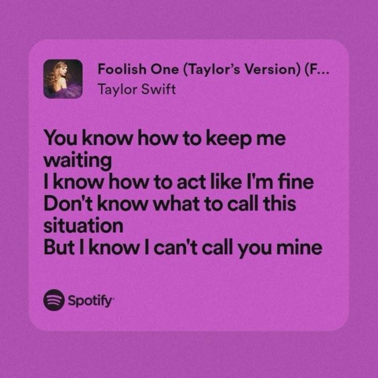 the text reads, foolish one taylor's version if you know how to keep me waiting i know how to act like i'm fine don't know what to call this situation