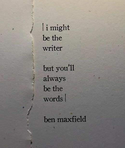 a piece of paper with the words i might be the writer but you'll always be the words