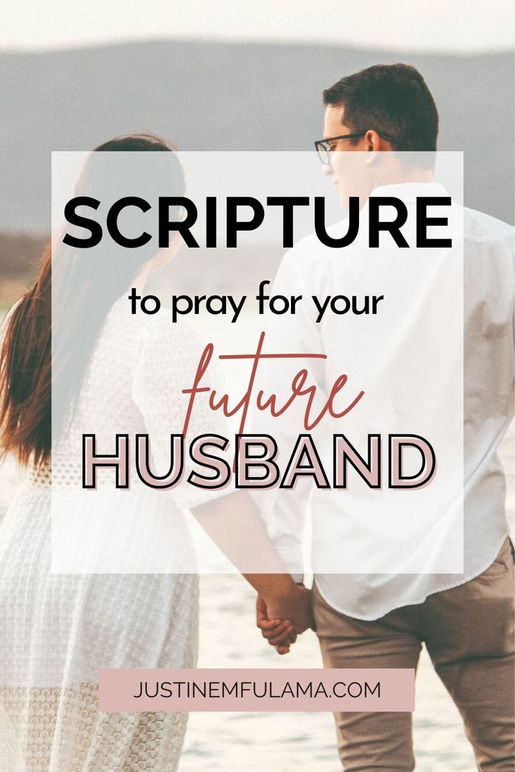 a man and woman holding hands with text overlay that reads, scripture to pray for your future husband