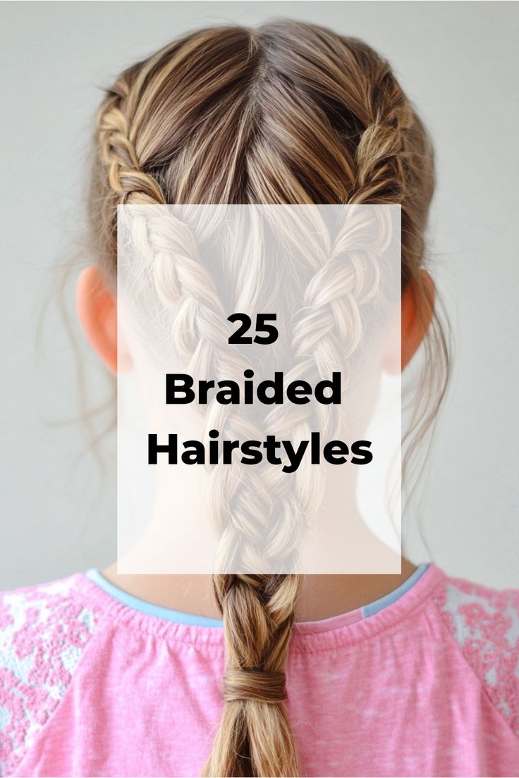 25 Braided Hairstyles shown on a person with two French braids. Cute Hairstyles For 11 Yr, Seven Year Old Hairstyles, Braided Hairstyles For 10 Years, Easy Beginner Braids, Cute And Easy Hairstyles For Preteens, Cute Hairstyles In Braids, Easy Kid Hairstyles For Long Hair, Medium Length Hairstyles For Kids, Formal Hairstyles For Girls Kids