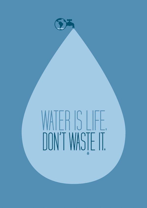 water is life don't waste it