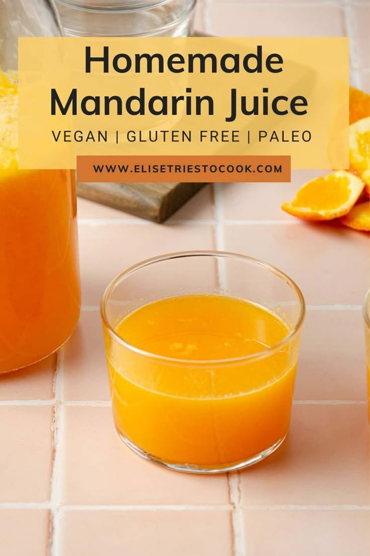 an orange juice in a glass next to some sliced oranges on a table with text overlay that reads homemade mandarin juice vegan gluten free pale