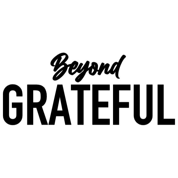 the words beyond grateful written in black on a white background