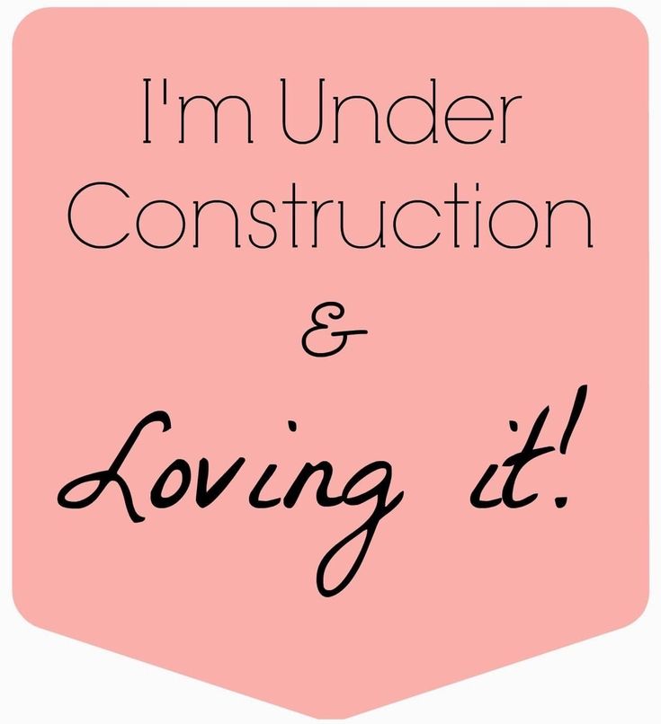 the words i'm under construction and loving it in black on a pink background