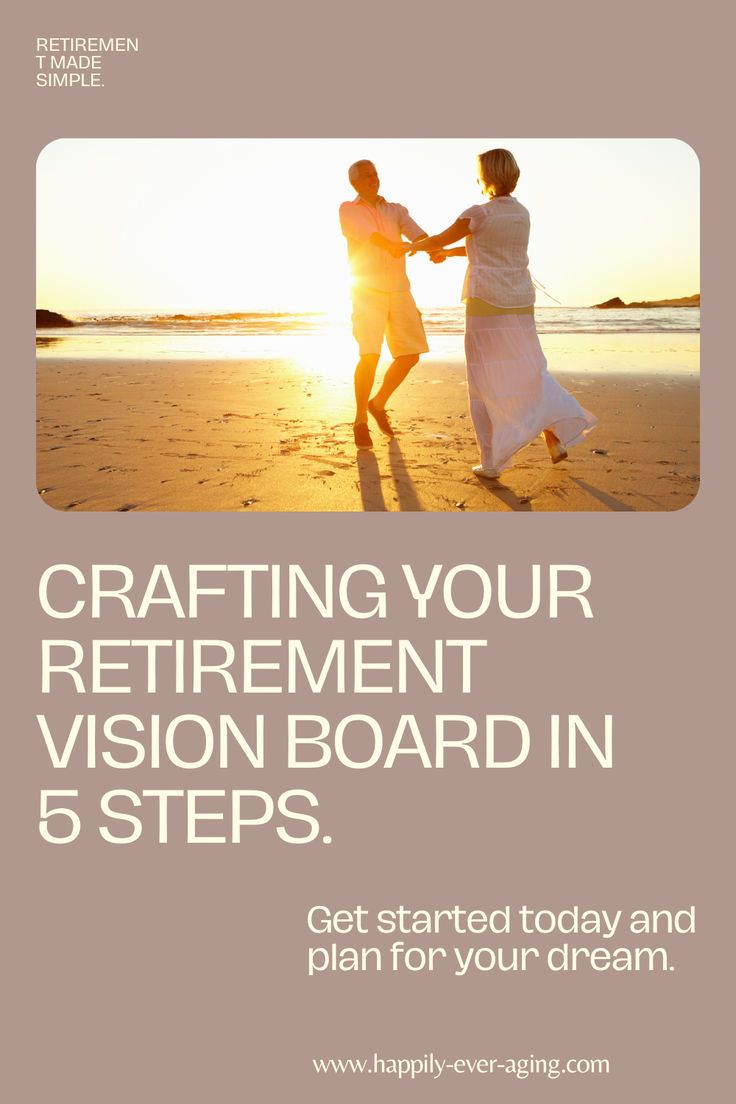 two people holding hands on the beach with text reading crafting your retirement vision board in 5 steps get started today and plan for your dream