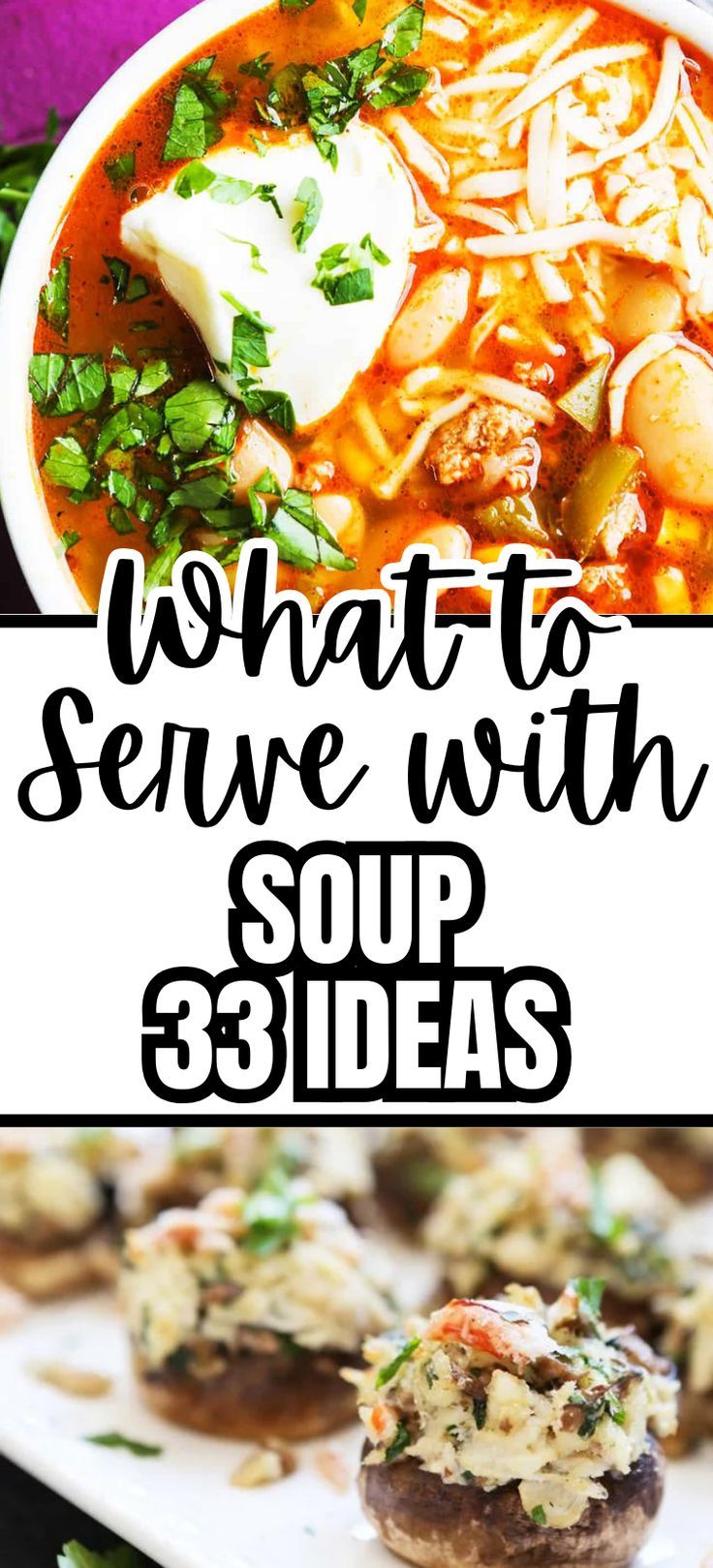 Collage of overhead shot of bowlful of taco soup at top and stuffed mushrooms at bottom. What Goes With Soup For Dinner, Side Dish Soups, Breads That Go With Soup, What To Have With Soup For Dinner, Soup Dinner Side Dishes, Sides For Soup Dinners Simple, Soup And Sandwiches Party Ideas, Soup And Salad Potluck Ideas, Good Soups To Make