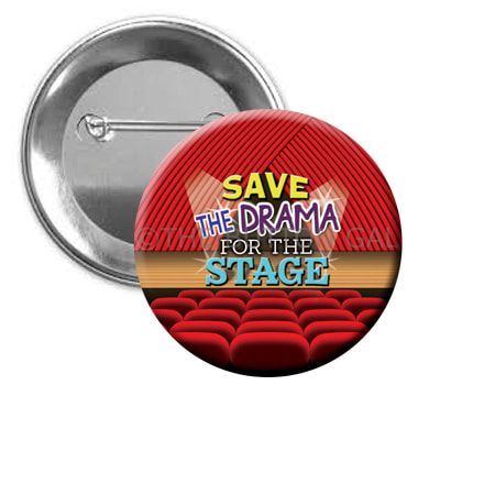 save the drama for the stage button