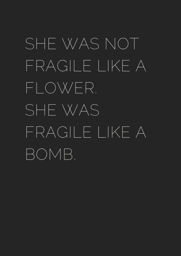 a black and white photo with the words she was not fragile like a flower, she was fragile like a bomb