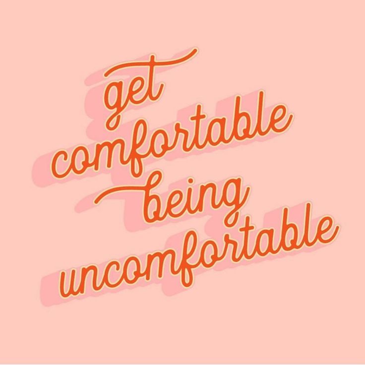 the words get comfortable being uncomfortableate are in orange and pink letters on a pink background