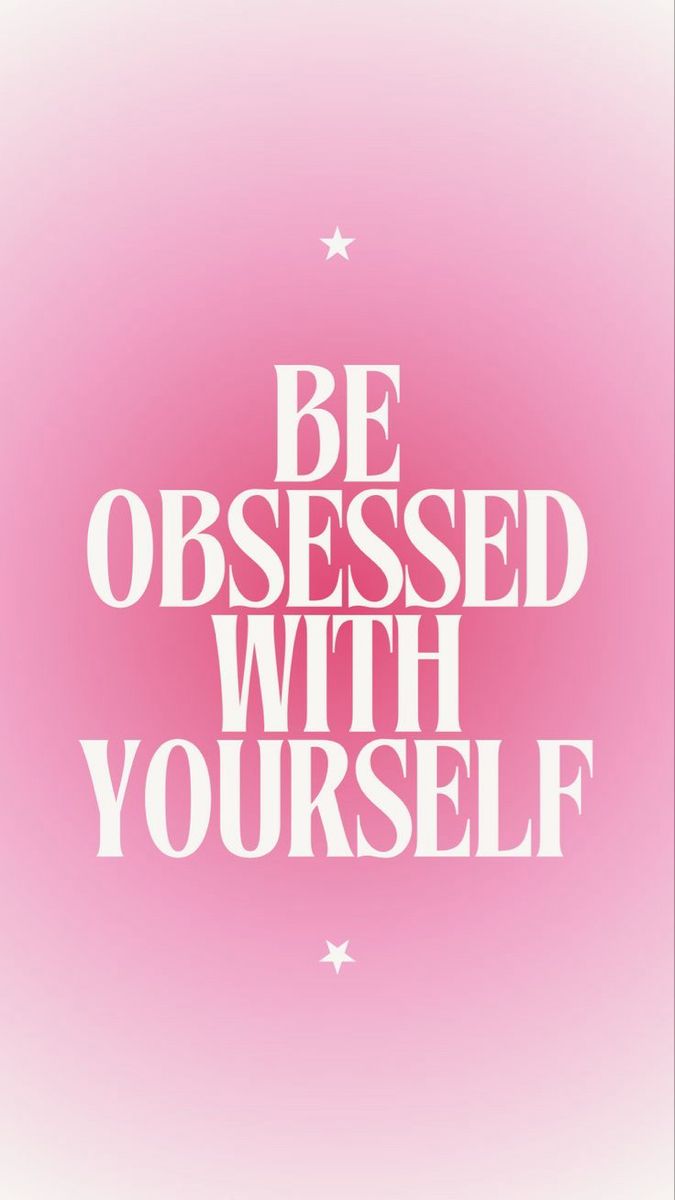 a pink poster with the words be obsessed with yourself