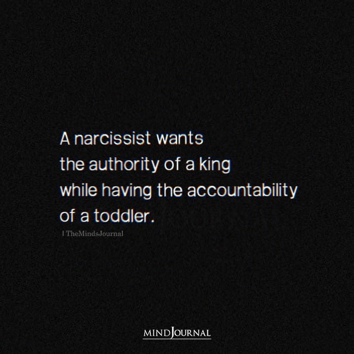 a black and white photo with a quote about narcisst wants the authority of a king while having the accountabiity of a toddler