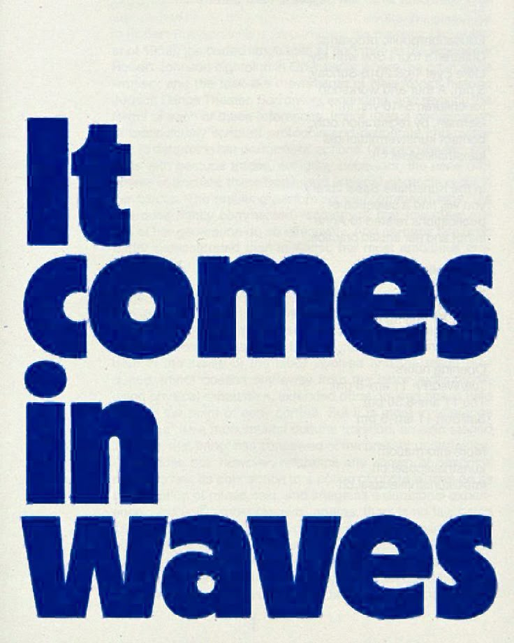 it comes in waves poster with blue text on white background, featuring the words'it comes in waves '