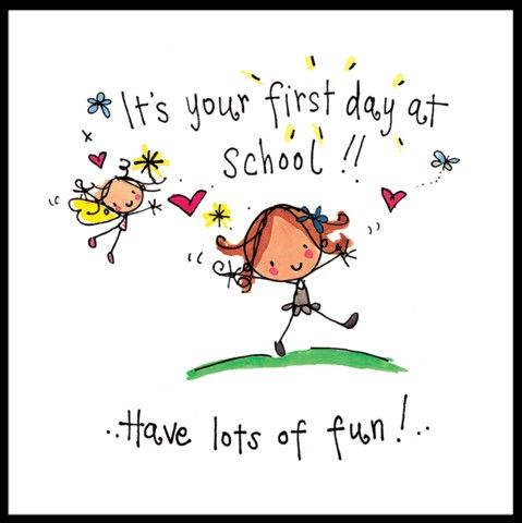 a card with an illustration of two girls running and the words, it's your first day at school have lots of fun