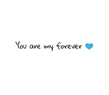 the words you are my forever written in black ink on a white background with a blue heart