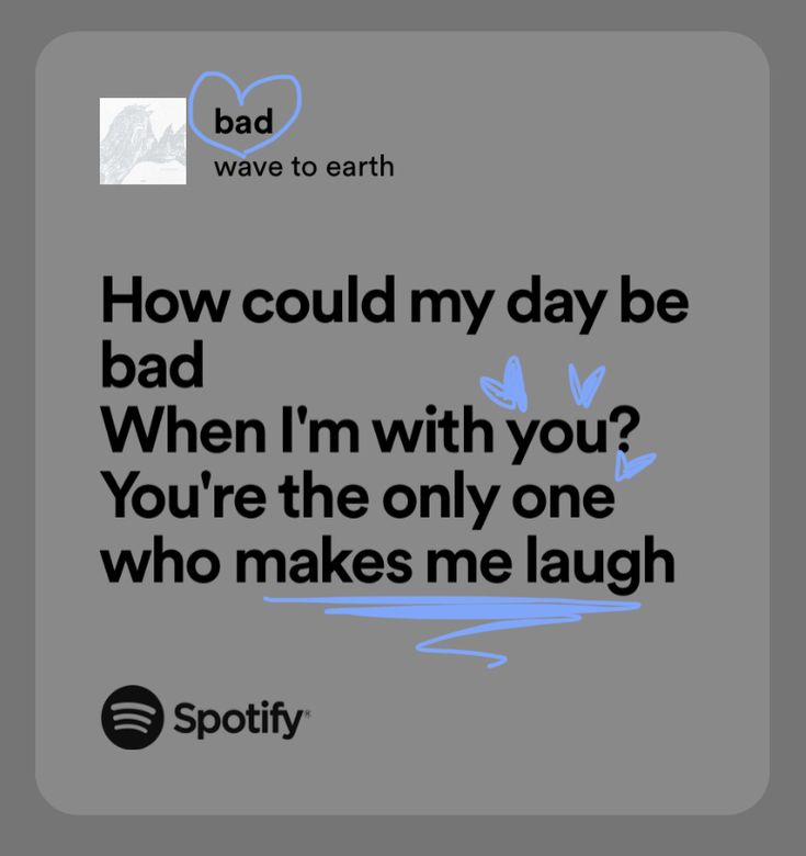 a quote that reads how could my day be bad? when i'm with you, you're the only one who makes me laugh