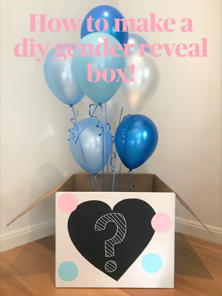 a box with balloons and a question mark on the inside that says how to make a diygender reveal box?