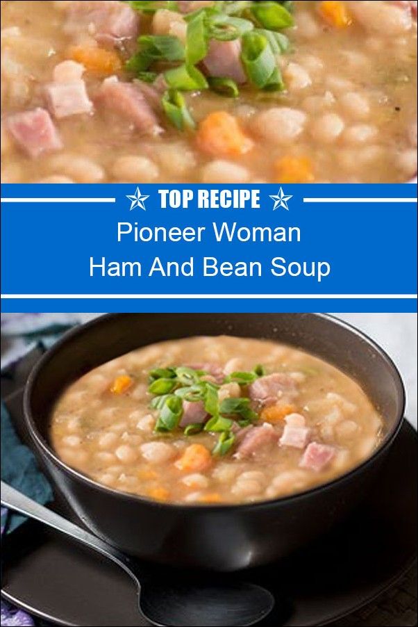 a bowl of ham and bean soup on a plate with the title top recipe pinter woman