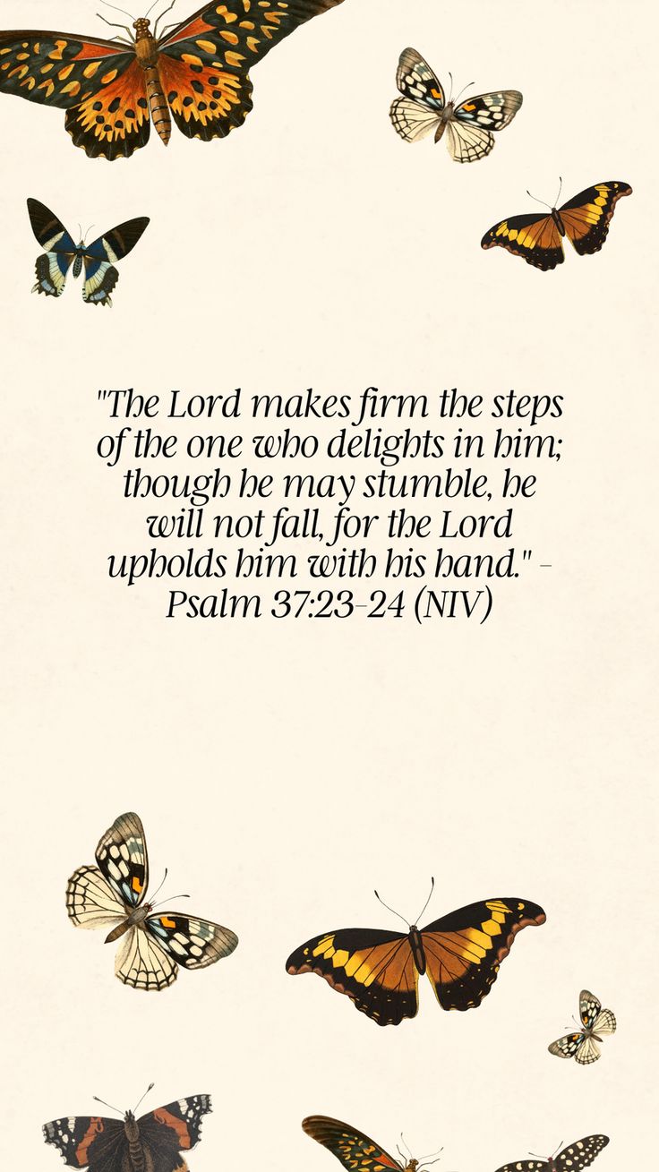 a group of butterflies flying in the air with a bible verse above it that reads, the lord makes firm the steps of the one who delights in him