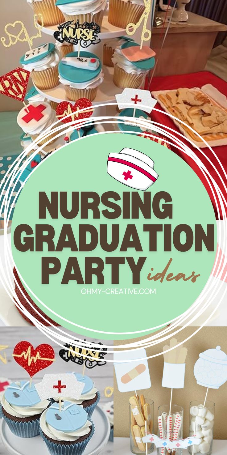 nursing graduation party with cupcakes, cookies and desserts on the table text reads nursing graduation party ideas