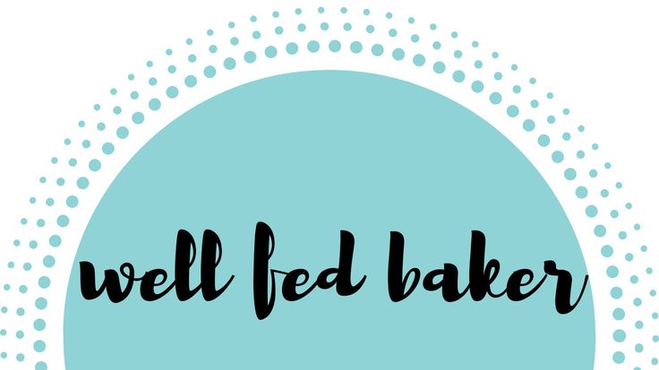 Well Fed Baker Blog