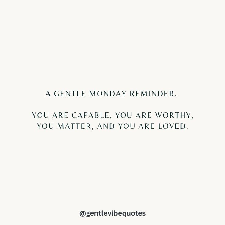 a quote that reads, a gentle monday reminder you are capable