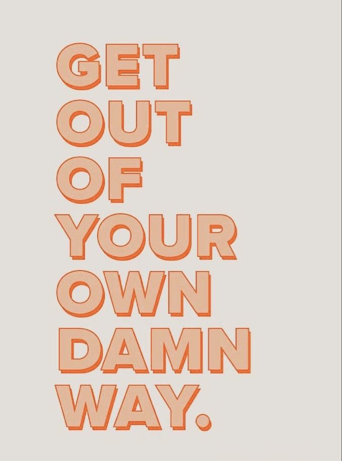 the words get out of your own damn way are shown in orange on a white background