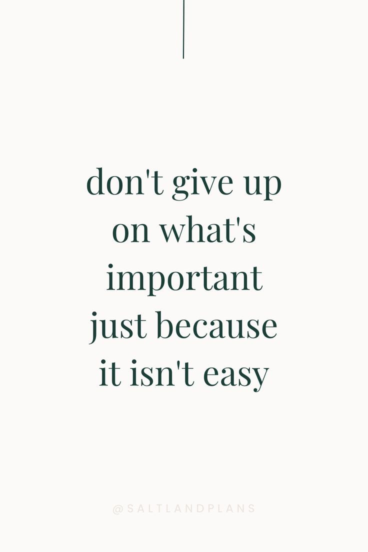 quote: don't give up on what's important just because it isn't easy Don't Give Up Quotes, Cedar City Utah, Team Motivation, Giving Up Quotes, Dope Quotes, Smart Quotes, Inspo Quotes, Cedar City, Babe Quotes