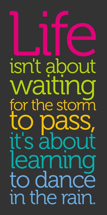 the words zuba is not about waiting for the storm to pass, it's about learning to dance in the rain