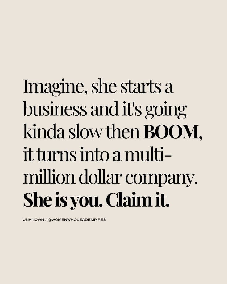 a quote that says imagine she starts a business and it's going kinda slow then boom