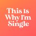 thisiswhyimsingle